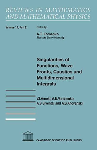 Singularities of Functions, Wave Fronts, Caustics and Multidimensional Integrals: Part 2 (Reviews in Mathematics and Mathematical Physics) (9781904868989) by Arnold, V. I.