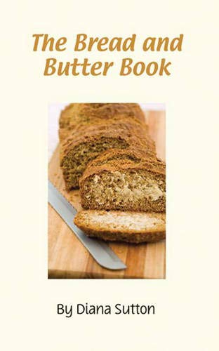9781904871347: Bread and Butter Book: Rediscover the passion for breadmaking