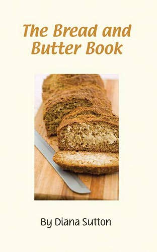 Stock image for The Bread and Butter Book: Rediscover the passion for breadmaking for sale by Redux Books