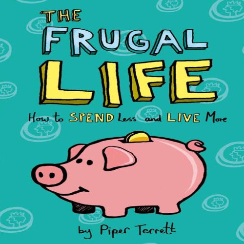 Imagen de archivo de The Frugal Life: How to Spend Less and Live More a la venta por WorldofBooks