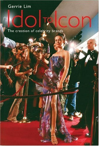 9781904879183: Idol to Icon: The Creation of Celebrity Brands