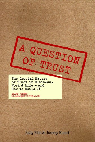 Beispielbild fr A Question of Trust: The Crucial Nature of Trust in Business, Work & Life - and How to Build It zum Verkauf von AwesomeBooks