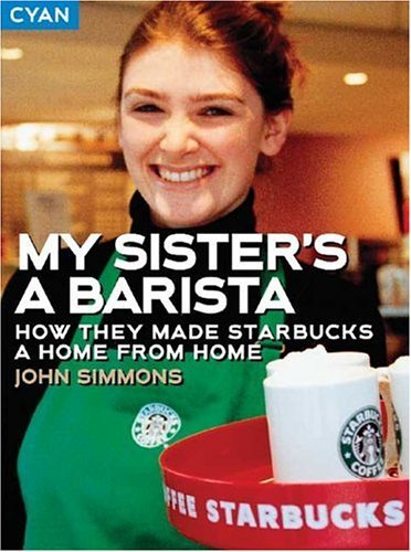 Stock image for My Sister's a Barista: How They Made Starbucks a Home Away from Home (Great Brand Stories series) for sale by SecondSale