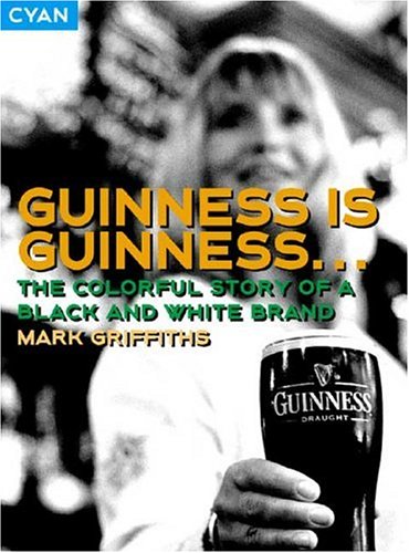 9781904879282: Guinness is Guinness...: The Colourful Story of a Black and White Brand (Great Brand Stories S.)
