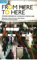 Beispielbild fr From Here to Here: Stories Inspired by London's Circle Line zum Verkauf von AwesomeBooks