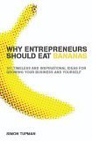 Stock image for Why Entrepreneurs Should Eat Bananas: 101 Inspirational Ideas for Growing Your Business and Yourself for sale by Anybook.com