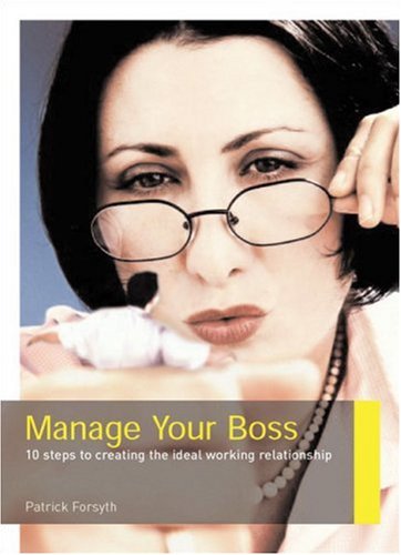 Imagen de archivo de Manage Your Boss: 8 steps to creating the ideal working relationship a la venta por WorldofBooks