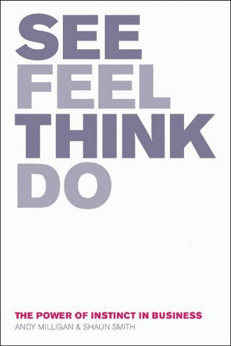 Imagen de archivo de See, Feel, Think, Do: The Power of Instinct in Business a la venta por Reuseabook