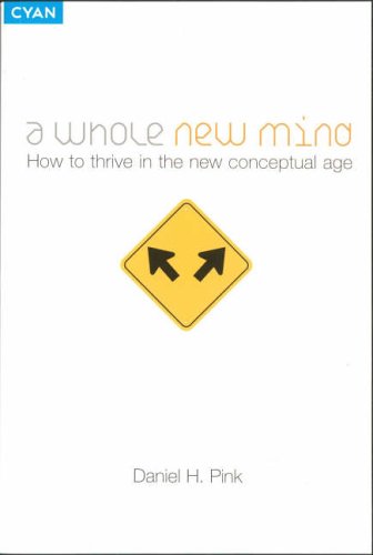 Stock image for A Whole New Mind: How to Thrive in the New Conceptual Age for sale by Anybook.com