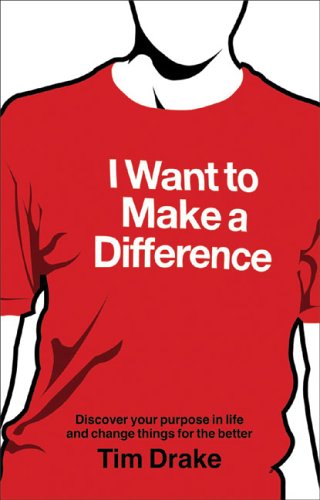 9781904879633: I Want to Make a Difference: Discover your purpose in life and change things for the better