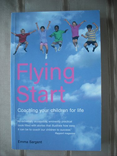 Beispielbild fr Flying Start: Coaching your children for life zum Verkauf von WorldofBooks