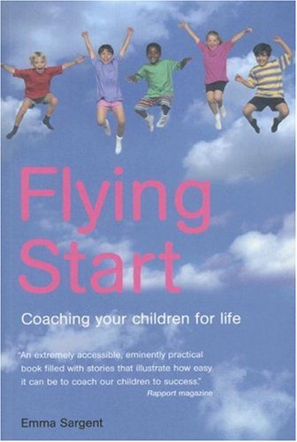 Stock image for Flying Start: Coaching your children for life for sale by AwesomeBooks