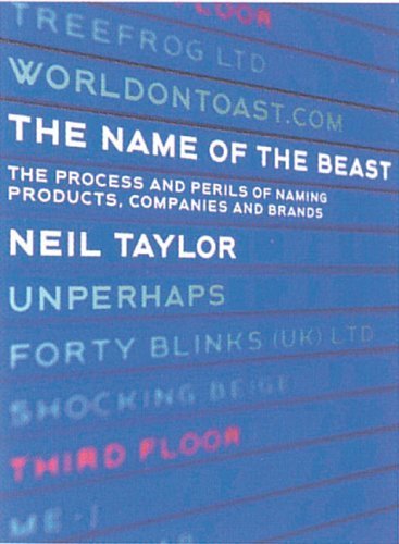 Stock image for The Name of the Beast: The Process and Perils of Naming Products, Companies and Brands for sale by SecondSale