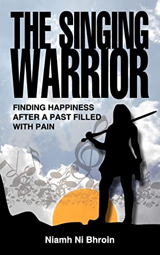 Beispielbild fr The Singing Warrior - Finding Happiness After a Life Filled with Pain and Abuse: Finding Happiness After a Past Filled with Pain zum Verkauf von WorldofBooks