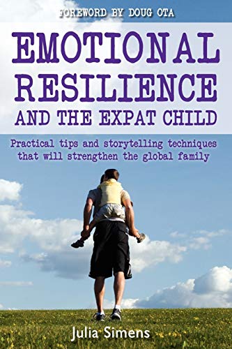 Stock image for Emotional Resilience and the Expat Child: Practical Storytelling Techniques That Will Strengthen the Global Family for sale by ThriftBooks-Dallas