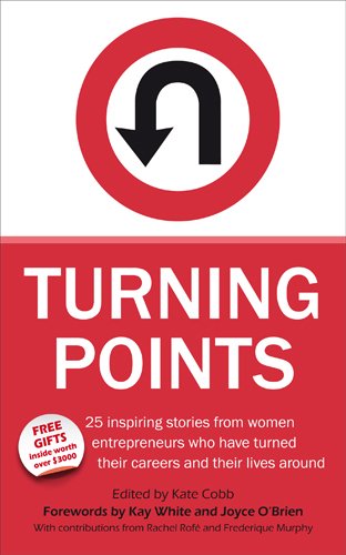 Imagen de archivo de Turning Points - 25 Inspiring Stories from Women Entrepreneurs Who Have Turned Their Careers and Their Lives Around a la venta por Decluttr