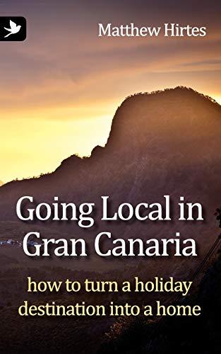 Beispielbild fr Going Local in Gran Canaria. How to Turn a Holiday Destination Into a Home: 1 zum Verkauf von WorldofBooks