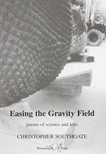 Beispielbild fr Easing the Gravity Field: Poems of Science and Love zum Verkauf von Reuseabook