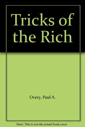Imagen de archivo de The Tricks of the Rich: What They Don't Want You to Know About Making Money and Accumulating Wealth a la venta por WorldofBooks