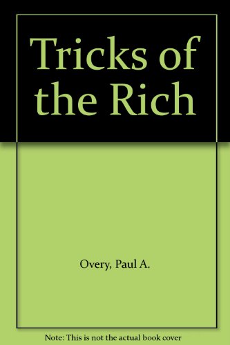 Stock image for The Tricks of the Rich: What They Don't Want You to Know About Making Money and Accumulating Wealth for sale by WorldofBooks