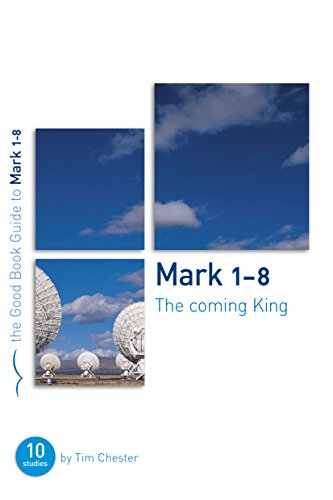 Stock image for Mark 1-8: The Coming King (Good Book Guides) for sale by ThriftBooks-Dallas