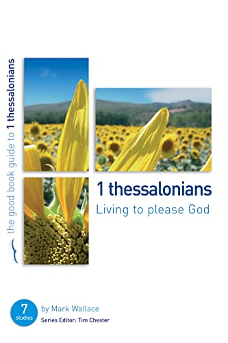 Imagen de archivo de 1 Thessalonians: Living to please God (Good Book Guides) a la venta por HPB-Emerald
