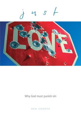 Beispielbild fr Just Love: Why God must punish sin (Accessible Theology) zum Verkauf von WorldofBooks