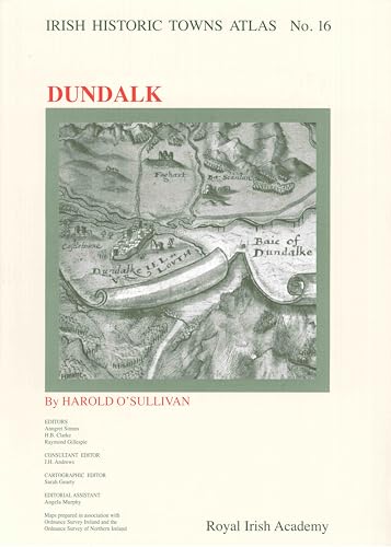 Beispielbild fr Irish Historic Towns Atlas. No. 16, Dundalk zum Verkauf von Blackwell's