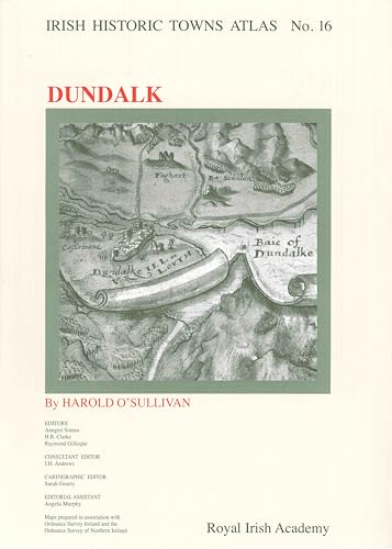 Stock image for Irish Historic Towns Atlas. No. 16, Dundalk for sale by Blackwell's