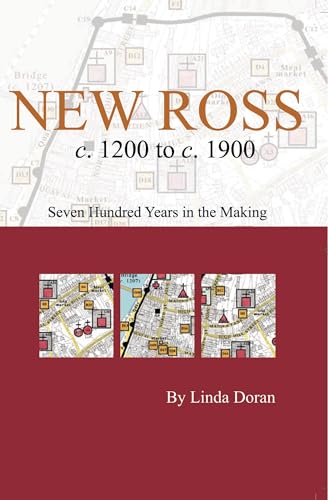 Stock image for New Ross C. 1200 to C. 1900: Seven Hundred Years in the Making (Irish Historic Towns Atlas) for sale by Kennys Bookstore