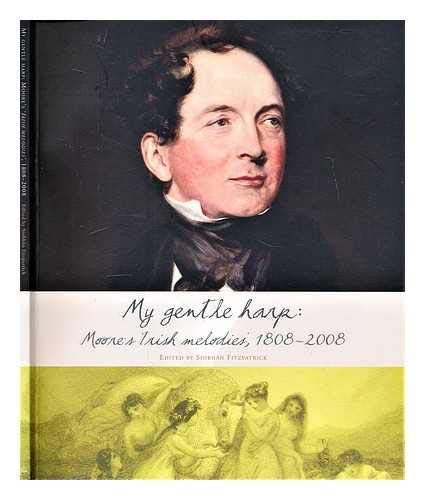 Beispielbild fr MY GENTLE HARP : MOORE'S IRISH MELODIES,1808-2008 zum Verkauf von WorldofBooks