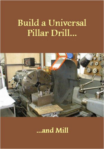 Building the Universal Pillar Drill and Mill (9781904891123) by Anderson; S
