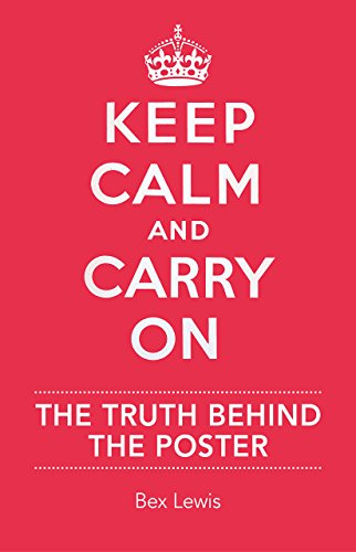 Beispielbild fr Keep Calm and Carry On : The Truth Behind the Poster zum Verkauf von Better World Books