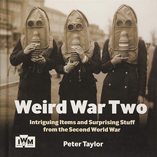 Beispielbild fr Weird War Two: Intriguing Items and Surprising Stuff From the Second World War zum Verkauf von WorldofBooks