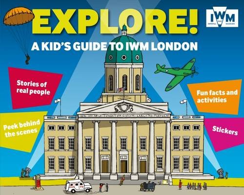 Stock image for Explore! A Kids Guide To IWM London for sale by Wonder Book