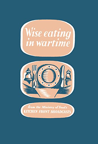 Beispielbild fr Wise Eating in Wartime zum Verkauf von Powell's Bookstores Chicago, ABAA