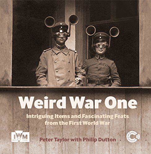 Beispielbild fr Weird War One: Intriguing Items and Fascinating Feats from the First World War zum Verkauf von WorldofBooks