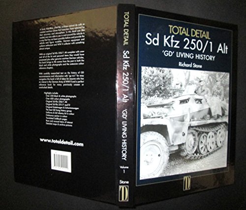 Total Detail - Sd Kfz 250 / 1 Alt: GD Living History ( Grossdeutschland ) (9781904900009) by Richard Stone