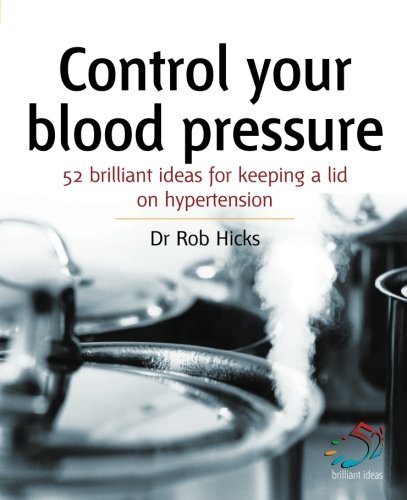 Stock image for Control Your Blood Pressure: Keeping a lid on hypertension: 52 Brilliant Ideas for Keeping a Lid on Hypertension for sale by WorldofBooks