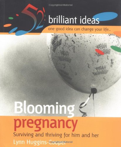 Blooming Pregnancy: Surviving and Thriving for Him and Her (9781904902119) by Lynn Huggins-Cooper