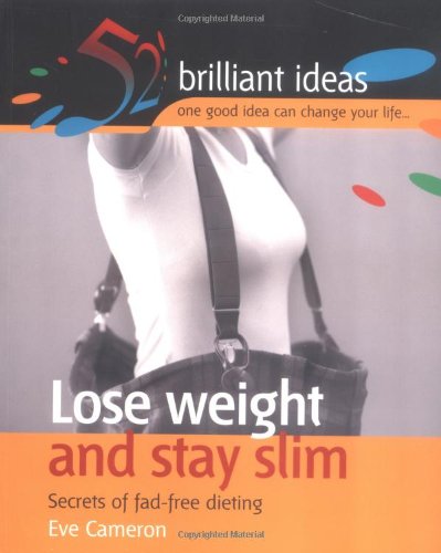 Stock image for 52 Brilliant Ideas. Lose Weight and Stay Slim: Secrets of Fad-free Dieting for sale by SNOOKS BOOKS
