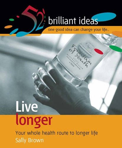 Imagen de archivo de Live Longer : Your Whole Health Route to Longer Life a la venta por Better World Books