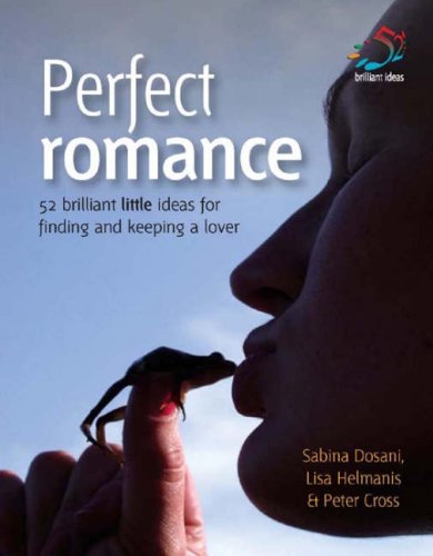 Beispielbild fr Perfect Romance: 52 Brilliant Little Ideas for Finding and Keeping a Lover zum Verkauf von Reuseabook