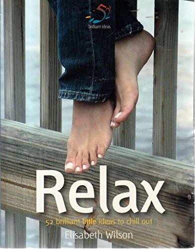 Beispielbild fr Relax: 52 Brilliant Little Ideas to Chill Out (52 Brilliant Little Ideas S.) zum Verkauf von WorldofBooks