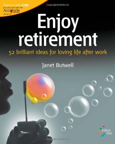 Beispielbild fr Enjoy Retirement: 52 Brilliant Ideas for Loving Life After Work zum Verkauf von WorldofBooks
