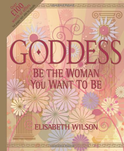Beispielbild fr Goddess: Be the Woman You Want to be (Infinite Ideas) zum Verkauf von AwesomeBooks