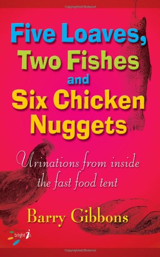 Imagen de archivo de Five Loaves, Two Fishes and Six Chicken Nuggets: Urinations from Inside the Fast Food Tent (Bright 'I's) a la venta por AwesomeBooks