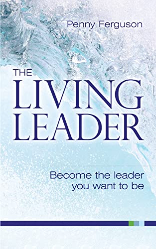 Stock image for The Living Leader: Become the leader you want to be (Bright Is) for sale by SecondSale