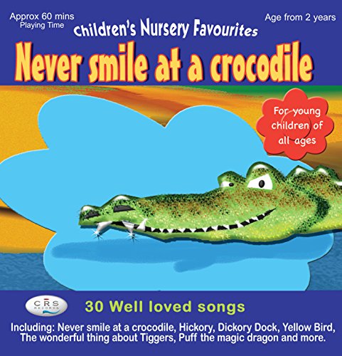 Beispielbild fr Never Smile at a Crocodile - Well loved children's songs zum Verkauf von WorldofBooks