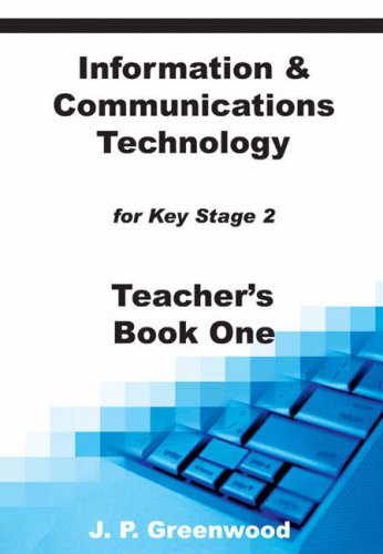 Information & Communications Technology for Key Stage 2: Teacher Resource (9781904904335) by Greenwood, James